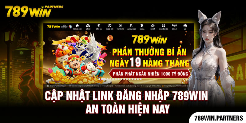 Cập nhật link đăng nhập 789Win an toàn hiện nay