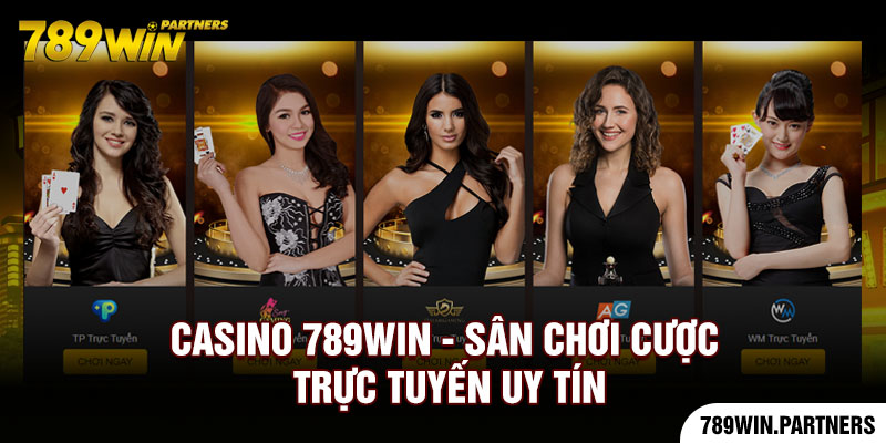 Casino 789Win - Sân chơi cược trực tuyến uy tín