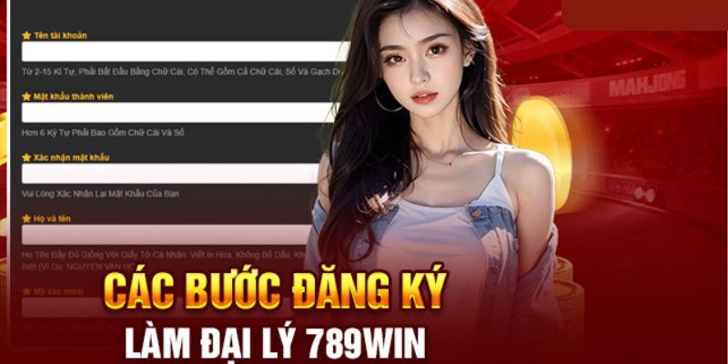 Hướng dẫn đăng ký đại lý 789win