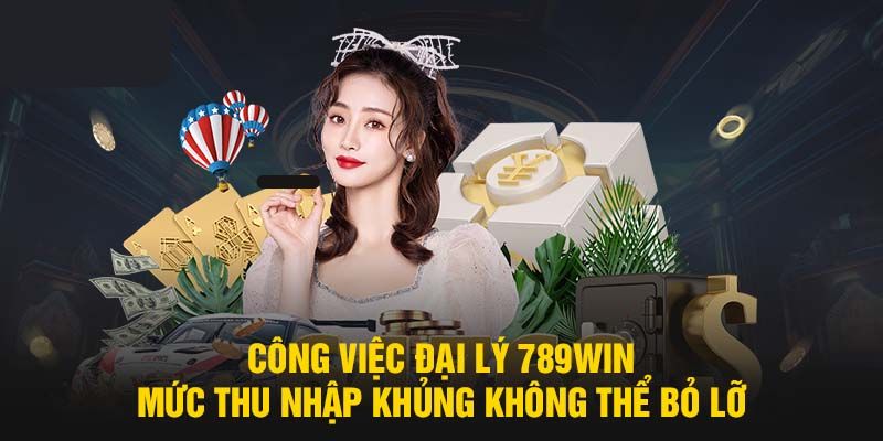 Hoa hồng đại lý 789win liên tục tăng