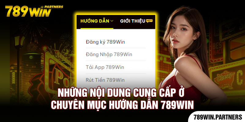 Những nội dung cung cấp ở chuyên mục hướng dẫn 789Win