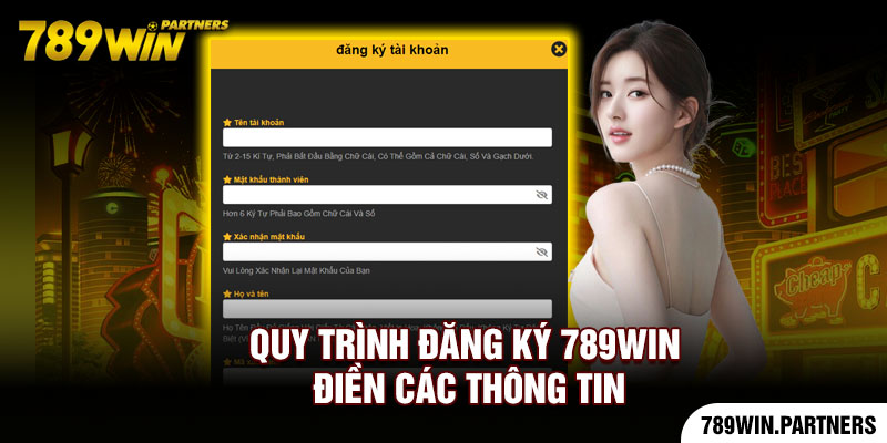 Quy trình đăng ký 789Win điền các thông tin