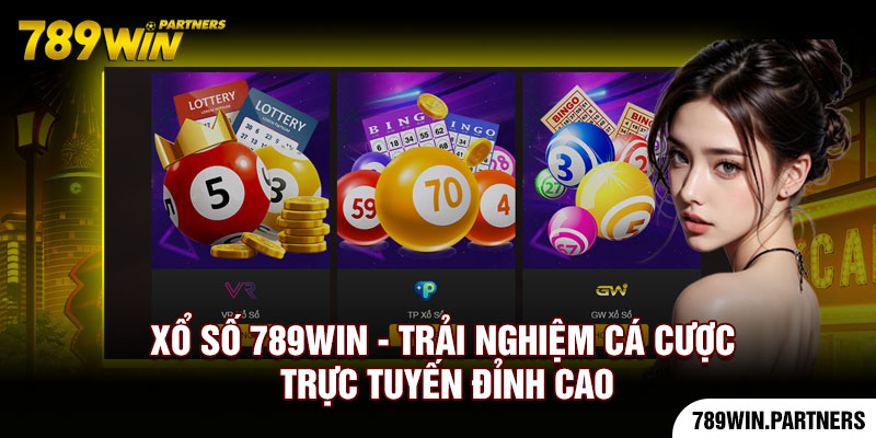 Xổ số 789Win - Trải nghiệm cá cược trực tuyến đỉnh cao